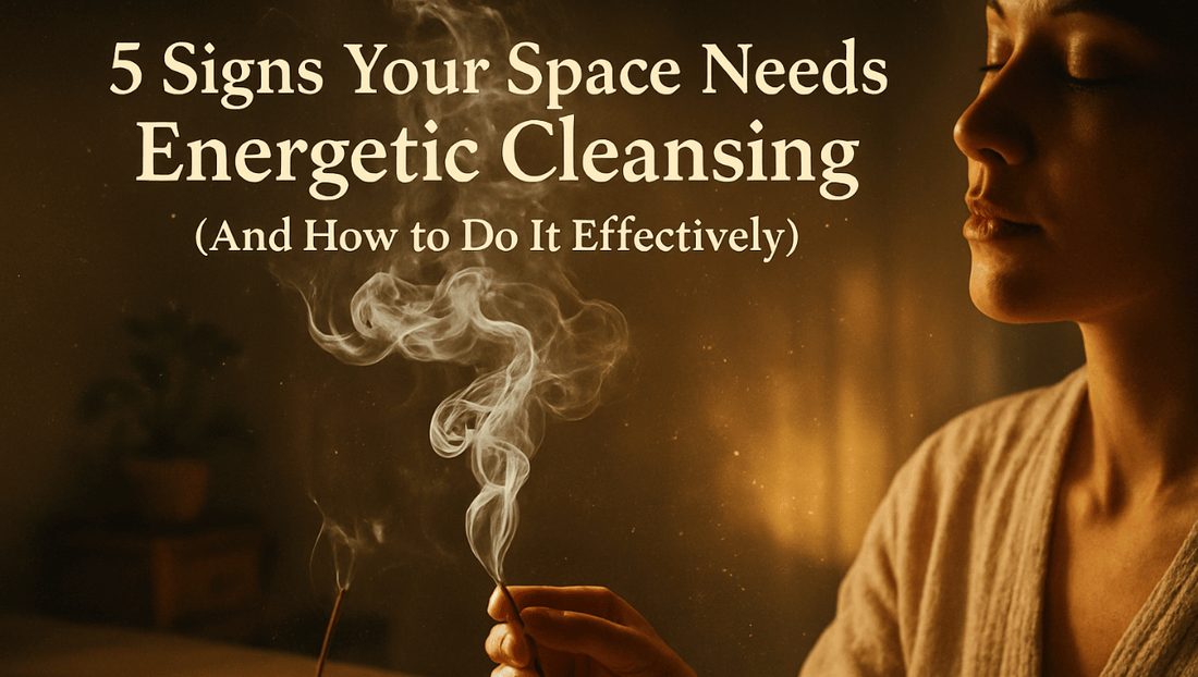 5 Signs Your Space Needs Energetic Cleansing (And How to Do It Effectively)