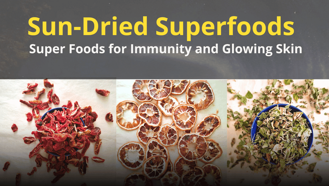 Sun-Dried Foods: Nature’s Sunblessed Superfoods for Immunity &a Glowing Skin