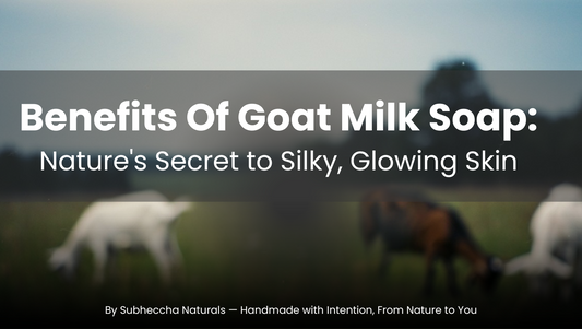 Benefits Of Goat Milk Soap: Nature’s Secret to Silky, Glowing Skin