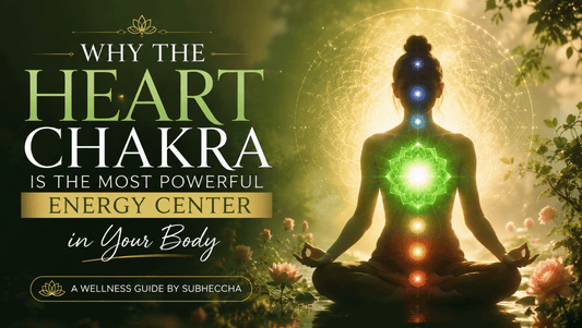 Why the Heart Chakra Is the Most Powerful Energy Center in Your Body