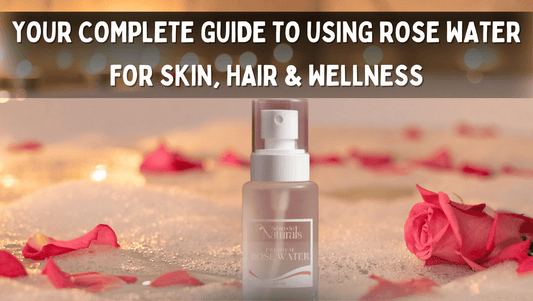 Your Complete Guide to Using Rose Water for Skin, Hair & Wellness